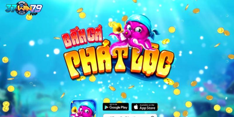 Bắn cá phát lộc - Game bắn cá đại dương hot nhất 2024