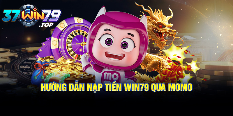 Hướng dẫn nạp tiền Win79 qua MoMo